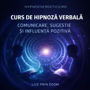 Curs de Hipnoză Verbală – Comunicare, Sugestie și Influență Pozitivă - 19 februarie